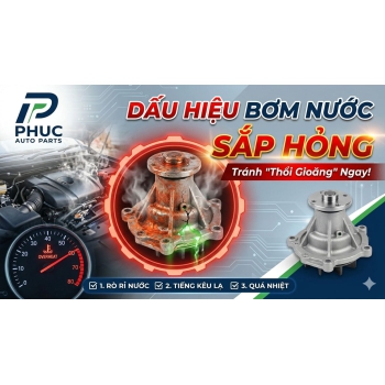 7 DẤU HIỆU BƠM NƯỚC Ô TÔ SẮP HỎNG: ĐỪNG ĐỂ "THỔI GIOĂNG" MỚI HỐI HẬN!