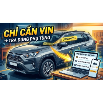 HƯỚNG DẪN TRA CỨU PHỤ TÙNG QUA SỐ KHUNG (VIN) CHÍNH XÁC 100%