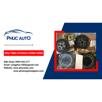 Phuc Auto - Địa chỉ không thể bỏ qua khi mua phụ tùng ô tô Hyundai